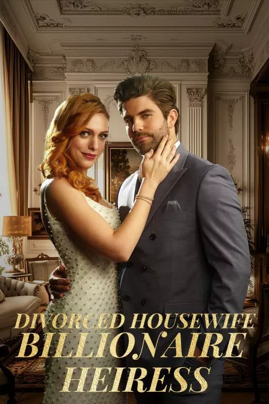 Divorced Housewife to Billionaire Heiress